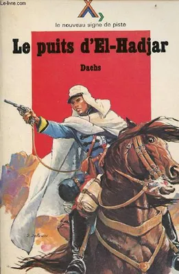 Le Puits d'El-Hadjar - roman - Collection le nouveau signe de piste., roman