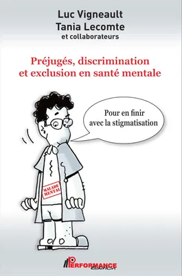 Préjugés, discrimination et exclusion en santé mentale - Pour en finir avec la stigmatisation