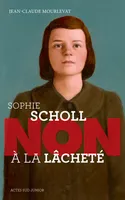 Sophie Scholl : Non à la lâcheté