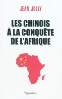 Les Chinois à la conquête de l'Afrique