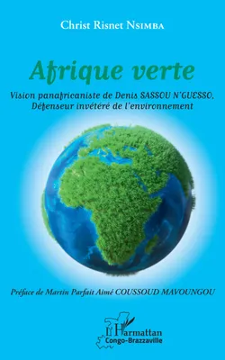 Afrique verte, Vision panafricaniste de denis sassou n'guesso, défenseur invétéré de l'environnement