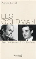 Les Goldman, Dans l'intimité des frères Goldman