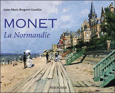 Monet, la Normandie Anne-Marie Bergeret-Gourbin