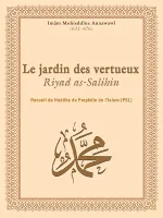 Le jardin des vertueux - Riyad as-Salihin, Recueil de Hadiths du Prophète de l'Islam (PSL)