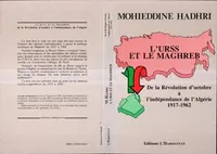 L'URSS et le Maghreb, De la Révolution d'octobre à  l'indépendance de l'Algérie 1917-1962