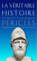 Livres Histoire et Géographie Histoire Biographies La Véritable Histoire de Périclès Jean Malye
