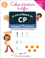 Je me prépare au CP - Cahier d'écriture : les chiffres, Pédagogie Montessori / Mieux comprendre grâce aux neurosciences