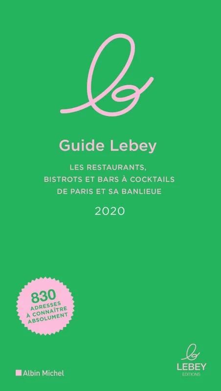 Livres Loisirs Gastronomie Boissons Le Guide Lebey 2020, Les restaurants, bistrots et bars à cocktails de Paris et sa banlieue COLLECTIF