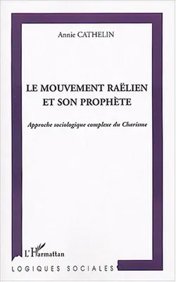 Le mouvement raëlien et son prophète, Approche sociologique complexe du Charisme