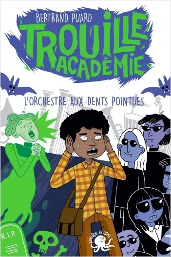 Trouille Académie - L'Orchestre aux dents pointues - Lecture roman jeunesse horreur - Dès 9 ans Bertrand Puard