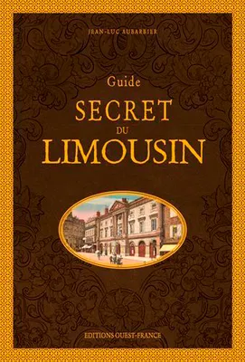 Guide secret du Limousin