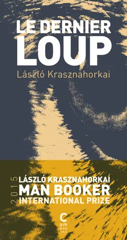 Livres Littérature et Essais littéraires Romans contemporains Etranger Le Dernier loup László Krasznahorkai