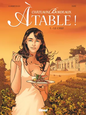 1, Châteaux Bordeaux, à table !, Tome 01 : Le Chef