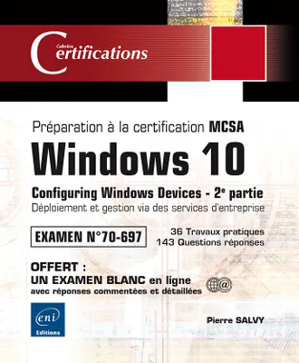 Windows 10 - Préparation à la certification MCSA (Examen 70-697) - 2e partie: Déploiement et gestion