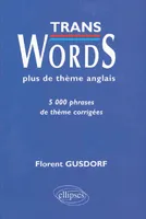 Trans Words - Plus de thèmes anglais - 5000 phrases de thème corrigées