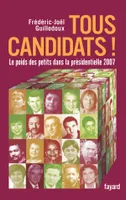 Tous candidats !, Le poids des petits dans la présidentielle 2007