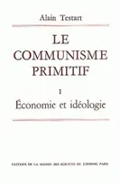 1, Le communisme primitif, Tome I : Économie et idéologie