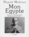 Mon Egypte : Dialogues avec Mohamed Salmawy, dialogues avec Mohamed Salmawy