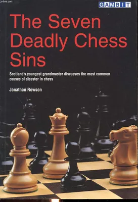 The seven deadly chess sins. Scotland's youngest grandmaster discusses the most common causes of disaster in chess.