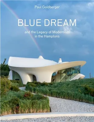 Blue Dream and the Legacy of Modernism in the Hamptons /anglais
