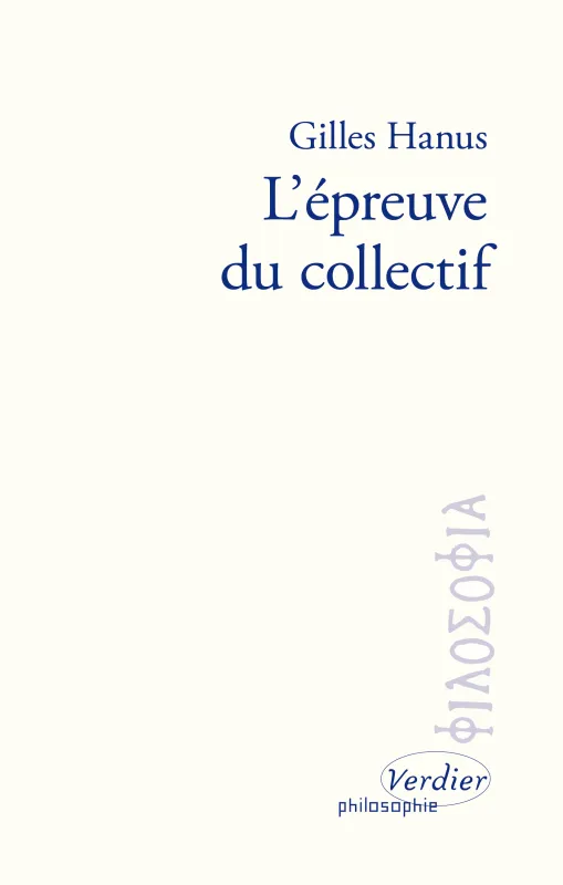 Livres Sciences Humaines et Sociales Philosophie L'épreuve du collectif Gilles Hanus