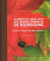 Climats et lieux-dits des grands vignobles de Bourgogne 
, Atlas et histoire des noms de lieux