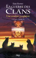 6, La guerre des Clans - cycle I - tome 6 Une sombre prophétie, Une sombre prophétie