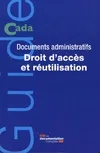 Documents administratifs / droit d'accès et réutilisation, documents administratifs