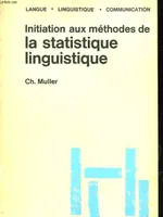INITIATION AUX METHODES DE LA STATISTIQUE LINGUISTIQUE