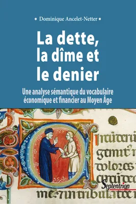 La dette, la dîme et le denier, Une analyse sémantique du vocabulaire économique et financier au Moyen Âge