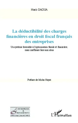 La déductibilité des charges financières en droit fiscal français des entreprises, Un système favorable à l'optimisation fiscale et financière, - mais inefficace face aux abus