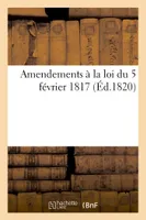 Amendements à la loi du 5 février 1817