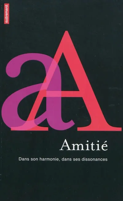 Livres Sciences Humaines et Sociales Sciences sociales Amitié, dans son harmonie, dans ses dissonances Bertrand Ogilvie, Sophie Jankélévitch