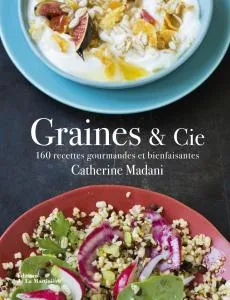 Livres Loisirs Gastronomie Cuisine Graines et compagnie Catherine Madani