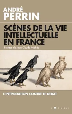 Scènes de la vie intellectuelle en France, L'intimidation contre le débat