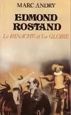 Edmond Rostand. La panache et la gloire, le panache et la gloire