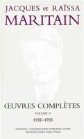 Œuvres complètes /Jacques et Raïssa Maritain, 5, Œuvres complètes, 1932-1935