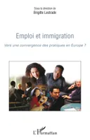 Emploi et immigration, Vers une convergence des pratiques en Europe ?