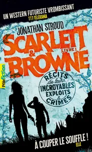 Scarlett et Browne, Récits de leurs incroyables exploits et crimes