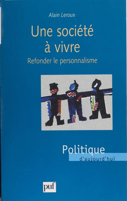 Livres Économie-Droit-Gestion Sciences Economiques Une société à vivre, Refonder le personnalisme Alain Leroux