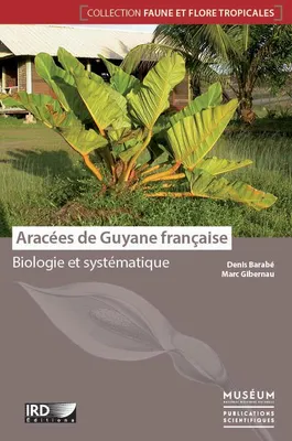 Aracées de Guyane française, Biologie et systématique