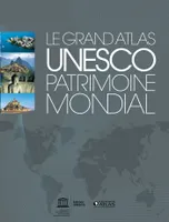 Le Grand Atlas UNESCO patrimoine mondial