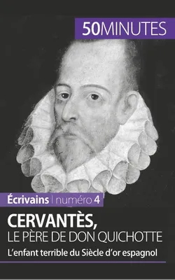 Cervantès, le père de Don Quichotte, L'enfant terrible du Siècle d'or espagnol