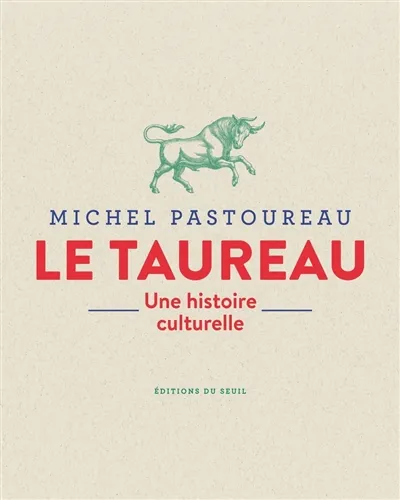 Livres Histoire et Géographie Histoire Histoire générale Le Taureau, Une histoire culturelle Michel Pastoureau