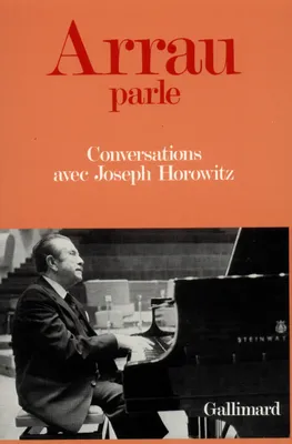 Arrau parle, Conversations avec Joseph Horowitz