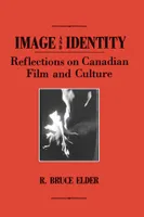 Image and Identity, Reflections on Canadian Film and Culture