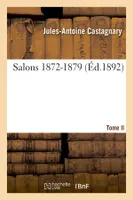 Salons. Tome II. 1872-1879 (Éd.1892)