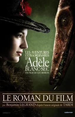 Adèle Blanc-Sec Le Roman du film, un film de Luc Besson