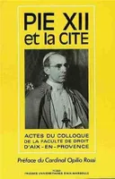 Pie XII et la Cité, la pensée et l'action politiques de Pie XII