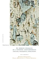 Le roman français de l'extrême contemporain, Écritures, engagements, énonciations